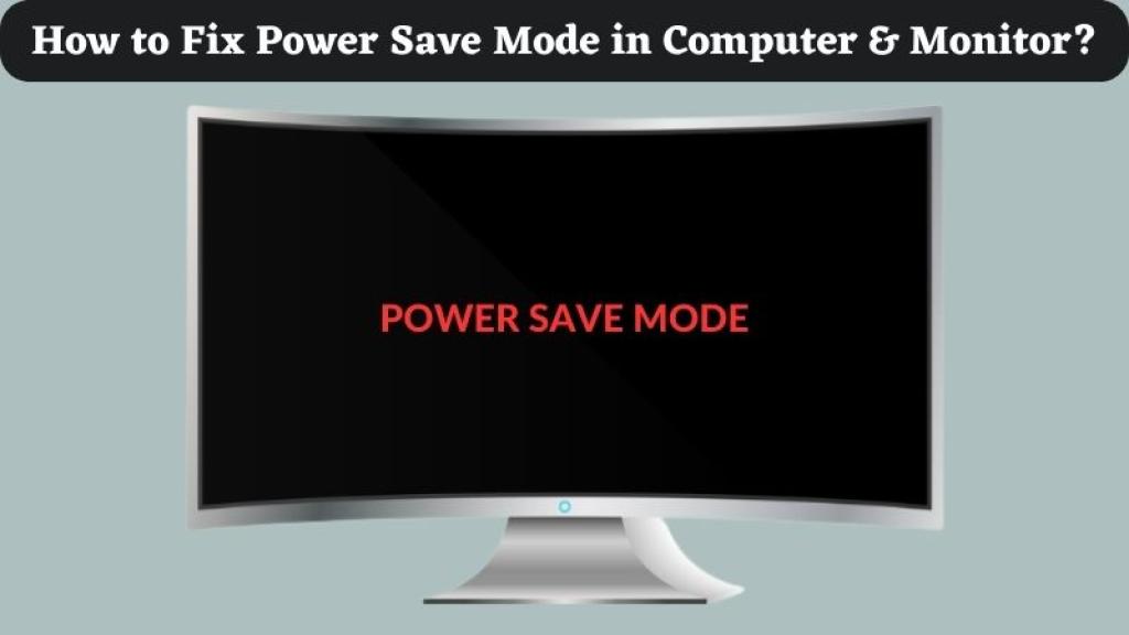 How to Fix a Monitor Going into Power Saving Mode: 4 Effective Steps